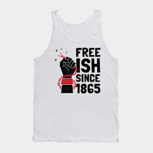 Juneteenth Freedom Emancipation Free-ish Since 1865 Tank Top